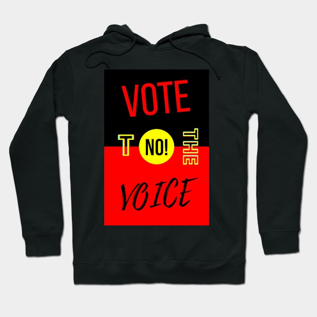 Vote No To The Voice Indigenous Voice To Parliament Hoodie by 3dozecreations